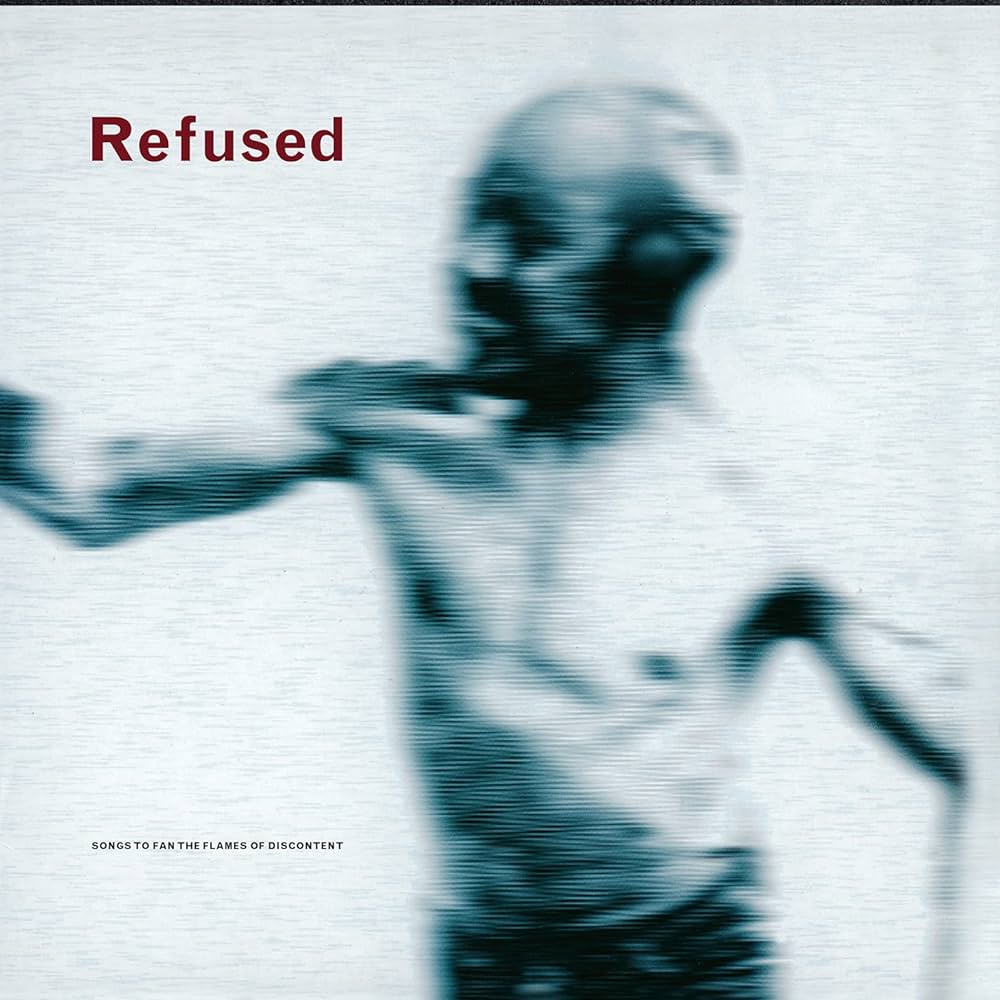 Refused - Songs To Fan The Flames Of Discontent