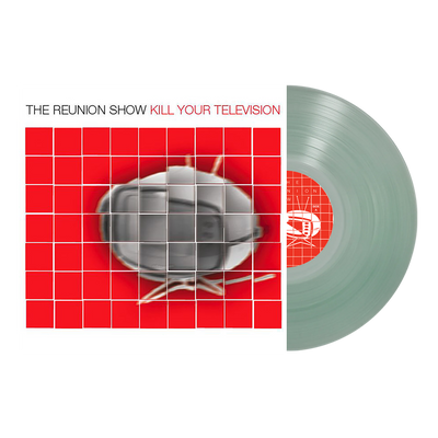 The Reunion Show - Kill Your Television