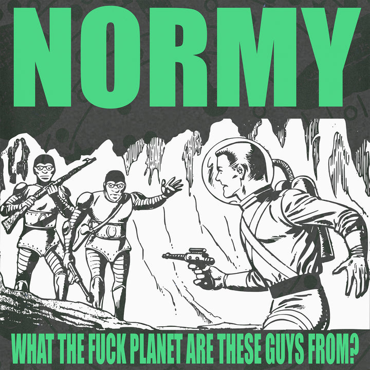 NORMY - What The Fuck Planet Are These Guys From?