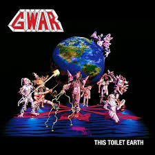 Gwar - This Toilet Earth