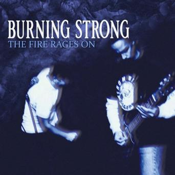 Burning Strong - The Fire Rages On