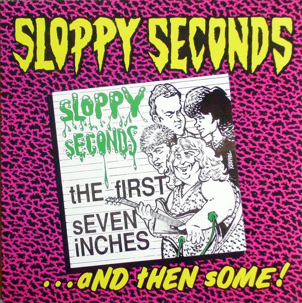 Sloppy Seconds - The First Seven Inches... And Then Some!