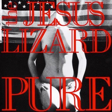 The Jesus Lizard - Pure