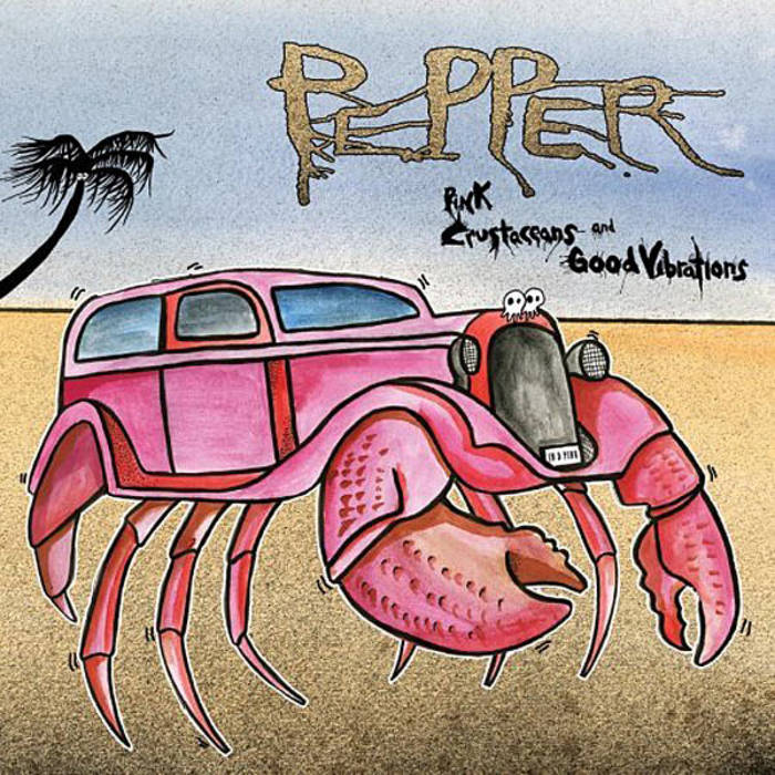 Pepper - Pink Crustaceans and Good Vibrations