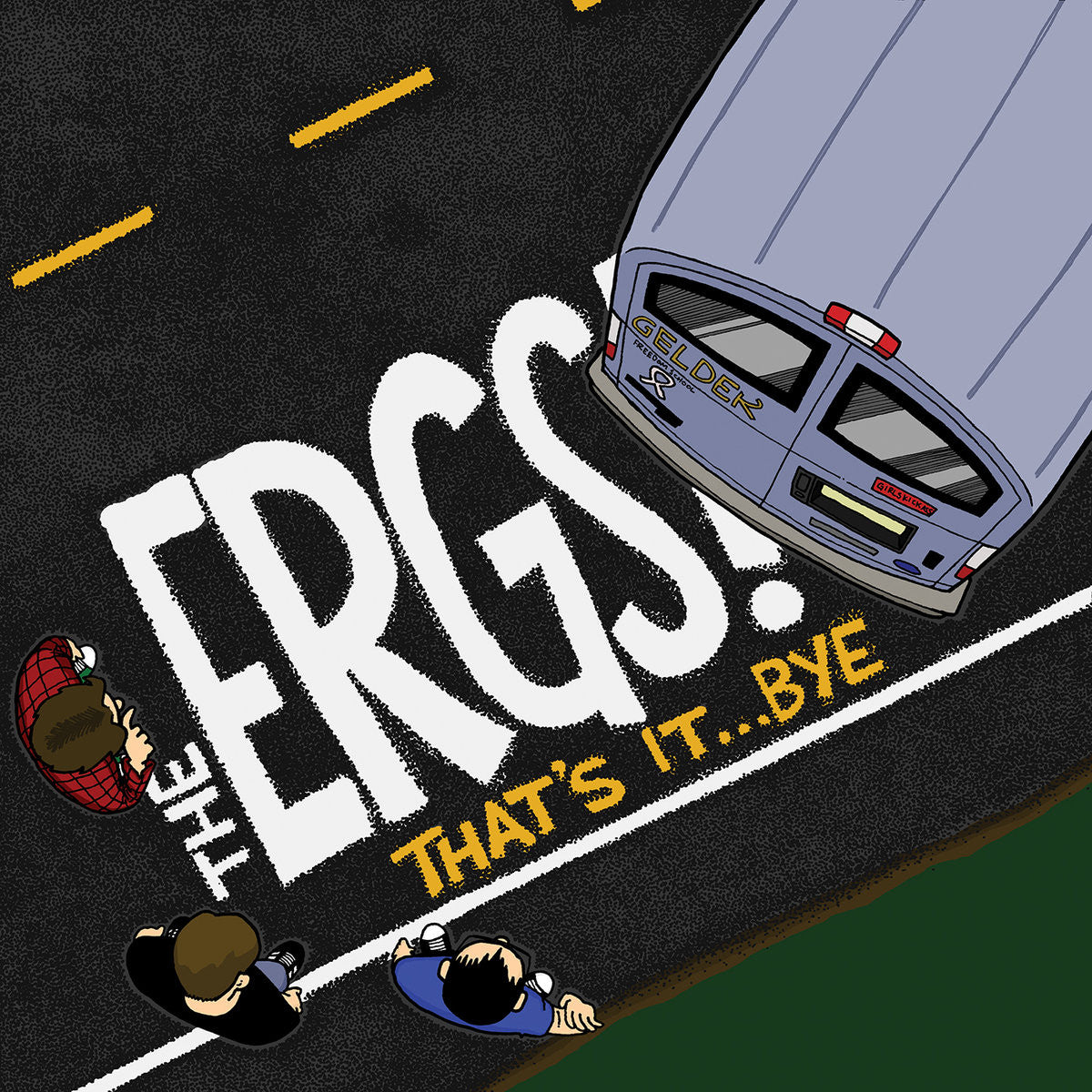 The Ergs! - That's It...Bye