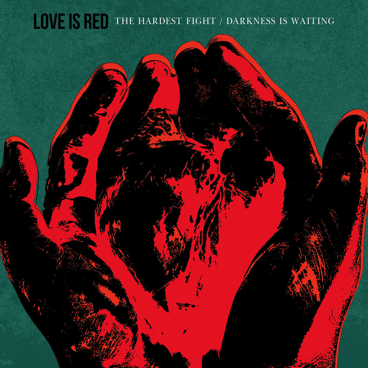 Love is Red - The Hardest Fight/Darkness is Waiting
