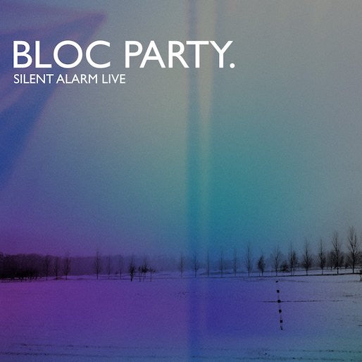 Bloc Party - Silent Alarm Live