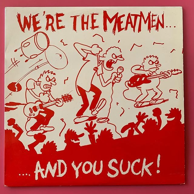 Meatmen - We’re the Meatmen… And You Suck
