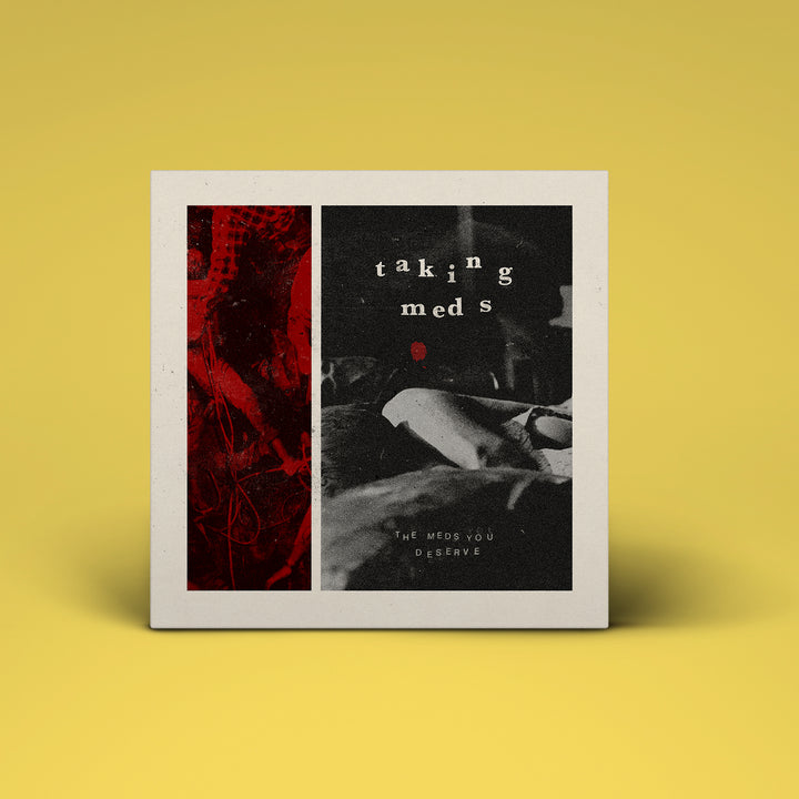 Taking Meds - The Meds You Deserve